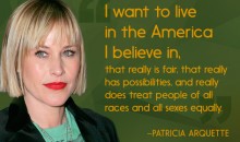 Patricia-Arquette-220x130 I want to live in the America I believe in.